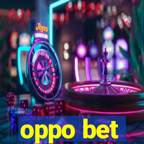 oppo bet